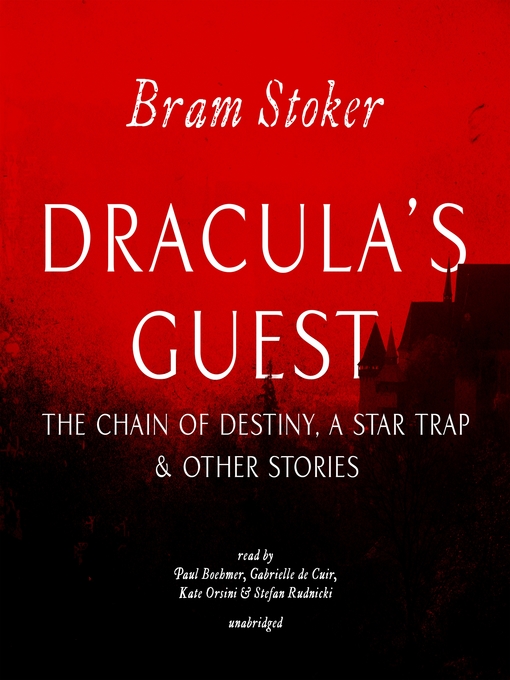 Title details for Dracula's Guest, the Chain of Destiny, a Star Trap & Other Stories by Bram Stoker - Wait list
